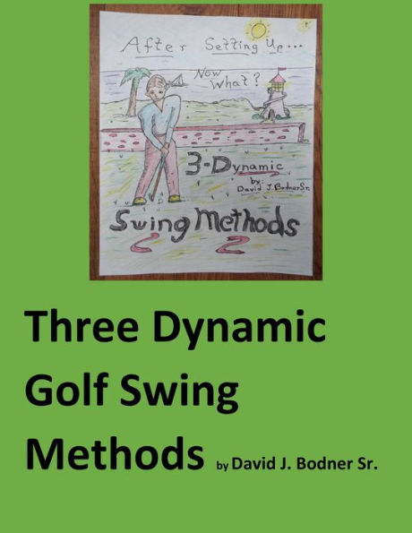 Three Dynamic Golf Swing Methods