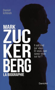 Title: Mark Zuckerberg: La Biographie, Author: Daniel Ichbiah