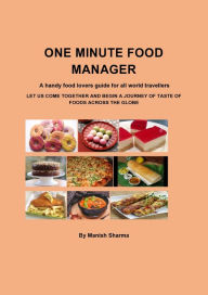 Title: One Minute Food Manager: A Handy Food Lovers Guide for All World Travellers, Author: Manish Sharma