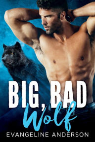 Title: Big, Bad Wolf, Author: Evangeline Anderson