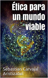 Title: Etica Para Un Mundo Viable, Author: Sebastian Carvajal Aristizabal