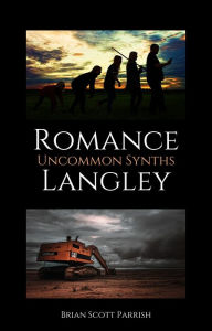 Title: Romance Langley: Uncommon Synths, Author: Brian S. Parrish