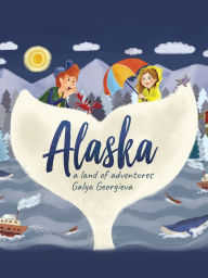 Title: Alaska, a Land of Adventure, Author: Galya Georgieva