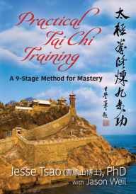 Title: Practical Tai Chi Training: A 9-Stage Method for Mastery, Author: Jesse Tsao