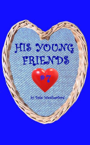 Title: His Young Friends #7, Author: Dale Weatherford