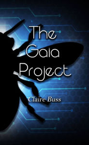 Title: The Gaia Project, #2 in The Gaia Collection, Author: Claire Buss