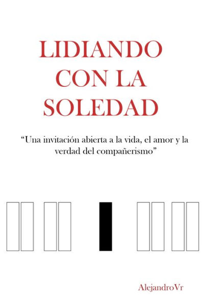 Lidiando con la soledad-Una invitación abierta a la vida, el amor y la verdad