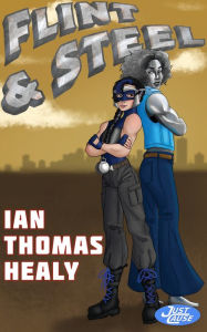 Title: Flint and Steel, Author: Ian Thomas Healy