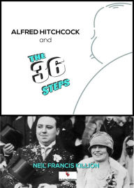 Title: Alfred Hitchcock and the 36 Steps, Author: Neil Killion