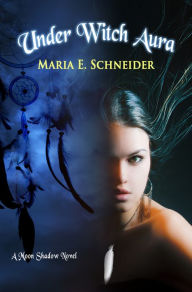 Title: Under Witch Aura, Author: Maria Schneider