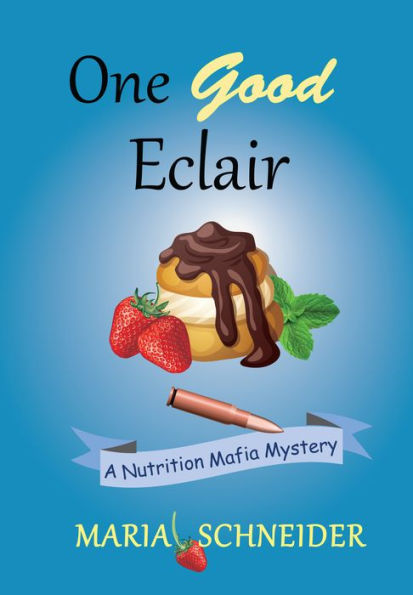 One Good Eclair (A Nutrition Mafia Mystery)