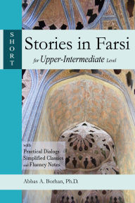 Title: Short Stories in Farsi for Upper-Intermediate Level, Author: Abbasali Borhan