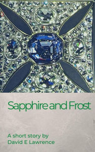 Title: Sapphire and Frost, Author: David E Lawrence