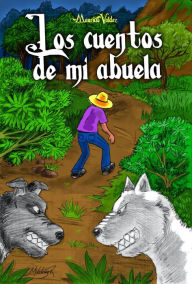 Title: Los cuentos de mi abuela, Author: Mauricio Valdez