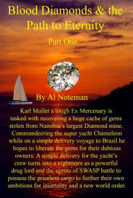 Title: Blood Diamonds and the Path to Eternity Part One, Author: Al Noteman