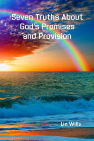 Title: Seven Truths About God's Promises and Provision, Author: Lin Wills