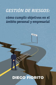 Title: Gestión de riesgos: cómo cumplir objetivos en el ámbito personal y empresarial, Author: Diego Fiorito