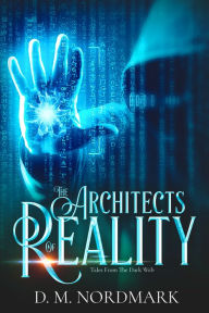 Title: The Architects Of Reality, Author: David Nordmark