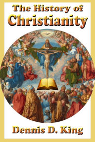 Title: The History of Christianity, Author: Dennis King