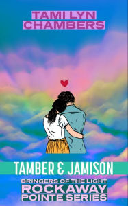 Title: Tamber & Jamison (Bringers of the Light #3), Author: Tami Lyn Chambers