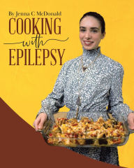 Title: Cooking with Epilepsy, Author: Jenna C McDonald