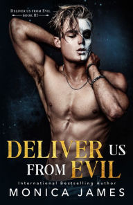 Title: Deliver Us from Evil (Deliver Us from Evil Trilogy Book Three), Author: Monica James