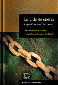 Title: La vida es sueño: Adaptación al español moderno, Author: Stephanie Burckhard