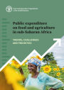 Public Expenditure on Food and Agriculture in Sub-Saharan Africa: Trends, Challenges and Priorities