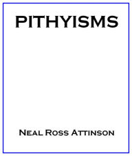 Title: Pithyisms, Author: Neal Ross Attinson