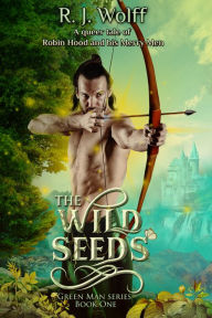 Title: The Wild Seeds, Author: R.J. Wolff