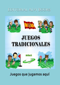 Title: Juegos Tradicionales: Juegos que jugamos aquí, Author: Publisher's Editorial Staff