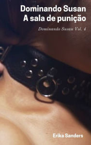 Title: Dominando Susan. A sala de punição, Author: Erika Sanders