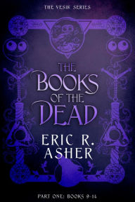 Title: The Books of the Dead Part One: The Vesik Series Books 9-14, Author: Eric Asher