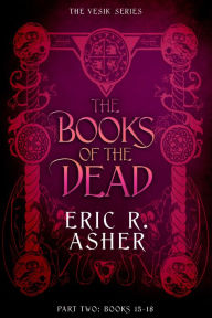 Title: The Books of the Dead Part Two: The Vesik Series Books 15-18, Author: Eric Asher