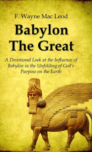 Title: Babylon the Great, Author: F. Wayne Mac Leod