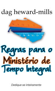 Title: Regras para o Ministério de tempo Integral (2ª edição), Author: Dag Heward-Mills