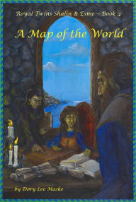 Title: Royal Twins Shalin & Esme ~ Book 4 a Map of the World, Author: Dory Lee Maske
