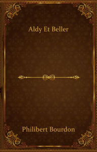 Title: Aldy et Beller, Author: Philibert Bourdon