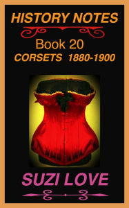 Title: Corsets 1850-1880 History Notes Book 19, Author: Suzi Love