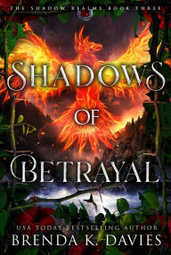 Title: Shadows of Betrayal (The Shadow Realms, Book 3), Author: Brenda K. Davies