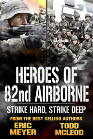 Title: Strike Hard, Strike Deep: Heroes of the 82nd Airborne Book 8, Author: Todd McLeod