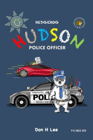 Title: Hedgehog Hudson: Police Officer, Author: Don Lee