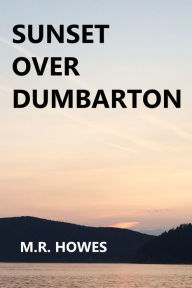 Title: Sunset Over Dumbarton, Author: M.R. Howes