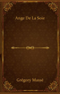 Title: Ange de la soie, Author: Grégory Massé