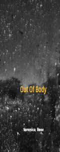 Title: Out of Body, Author: Veronica Rose