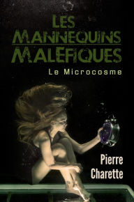 Title: Les Mannequins Maléfiques, Author: Pierre Charette