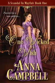 Title: One Wicked Wish: A Scandal in Mayfair Book 1, Author: Anna Campbell