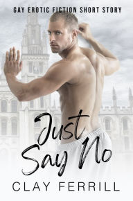 Title: Just Say No, Author: Clay Ferrill