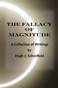 Title: The Fallacy of Magnitude, Author: Hugh J. Schonfield