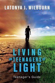 Title: Living as Teenager's of The Light, Author: LaTonya Wilbourn